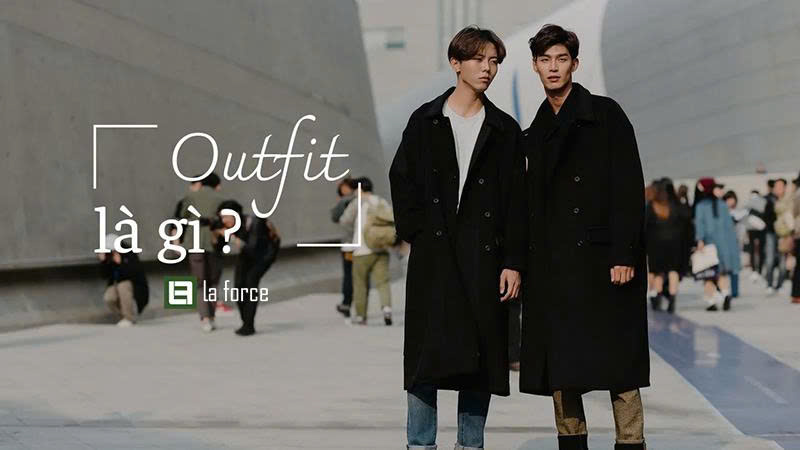 Outfit là gì? Tìm hiểu về các xu hướng outfit thịnh hành hiện nay